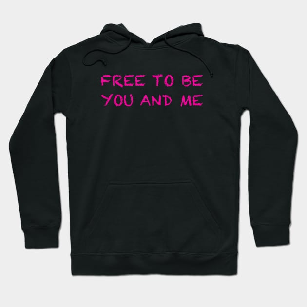 Free To Be You and Me (Neon) Hoodie by The Straight Sh*t